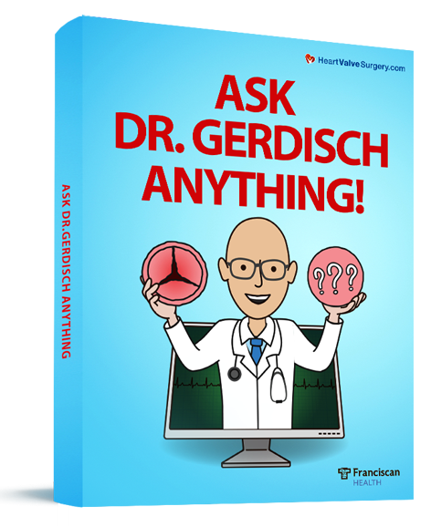 Heart Valve Surgery: Ask Dr. Gerdisch Anything