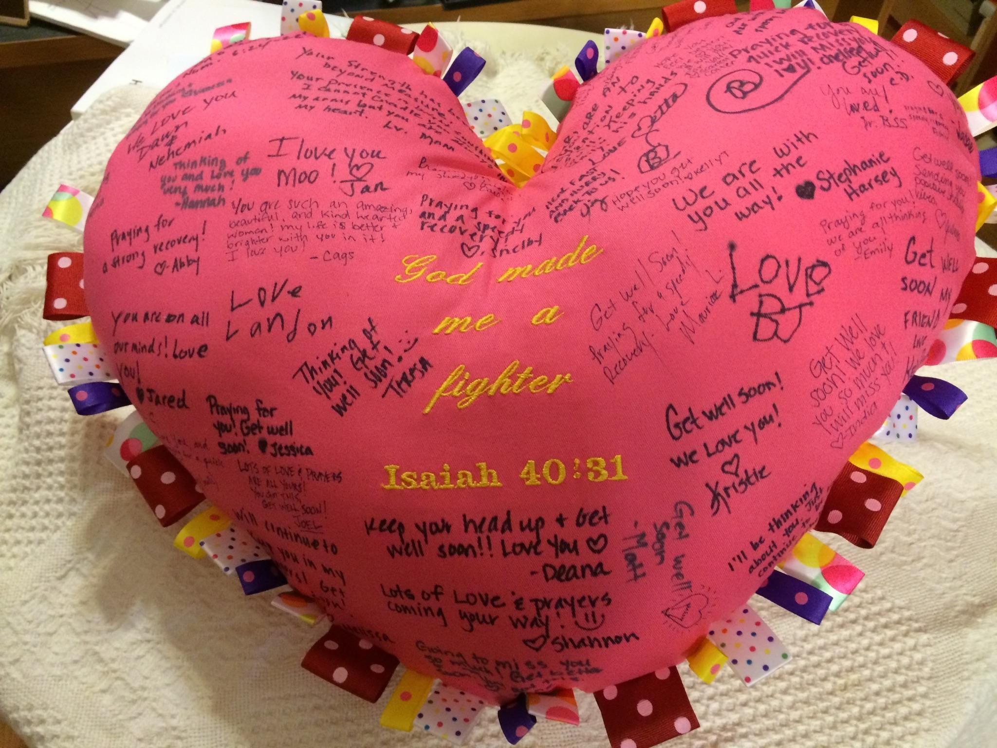 My heart pillow made by my mom for after surgery. All of my family, friends, and students have signed it and I will carry their love with me!