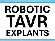 Surgeon Q&A: Can TAVR Explants be Performed Robotically?